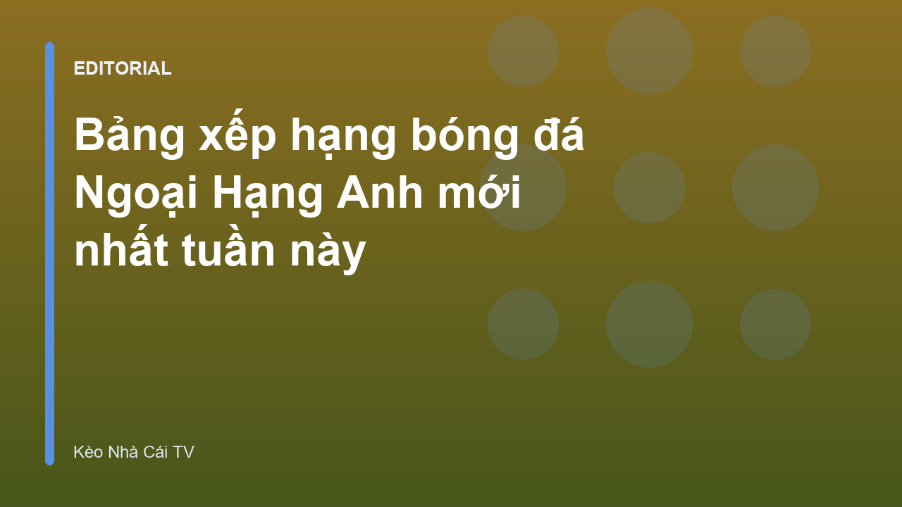 Bảng xếp hạng bóng đá Ngoại Hạng Anh
