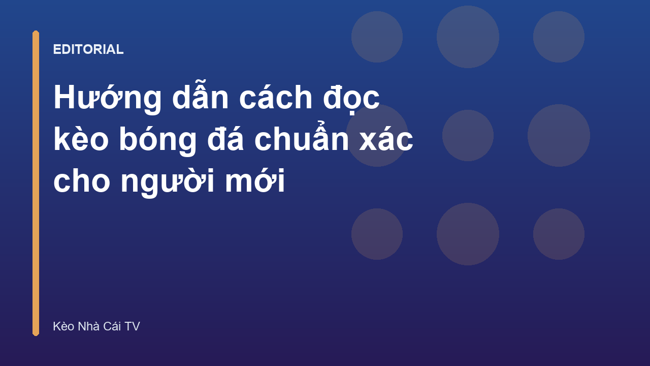 Hướng dẫn cách đọc kèo bóng đá cho người mới