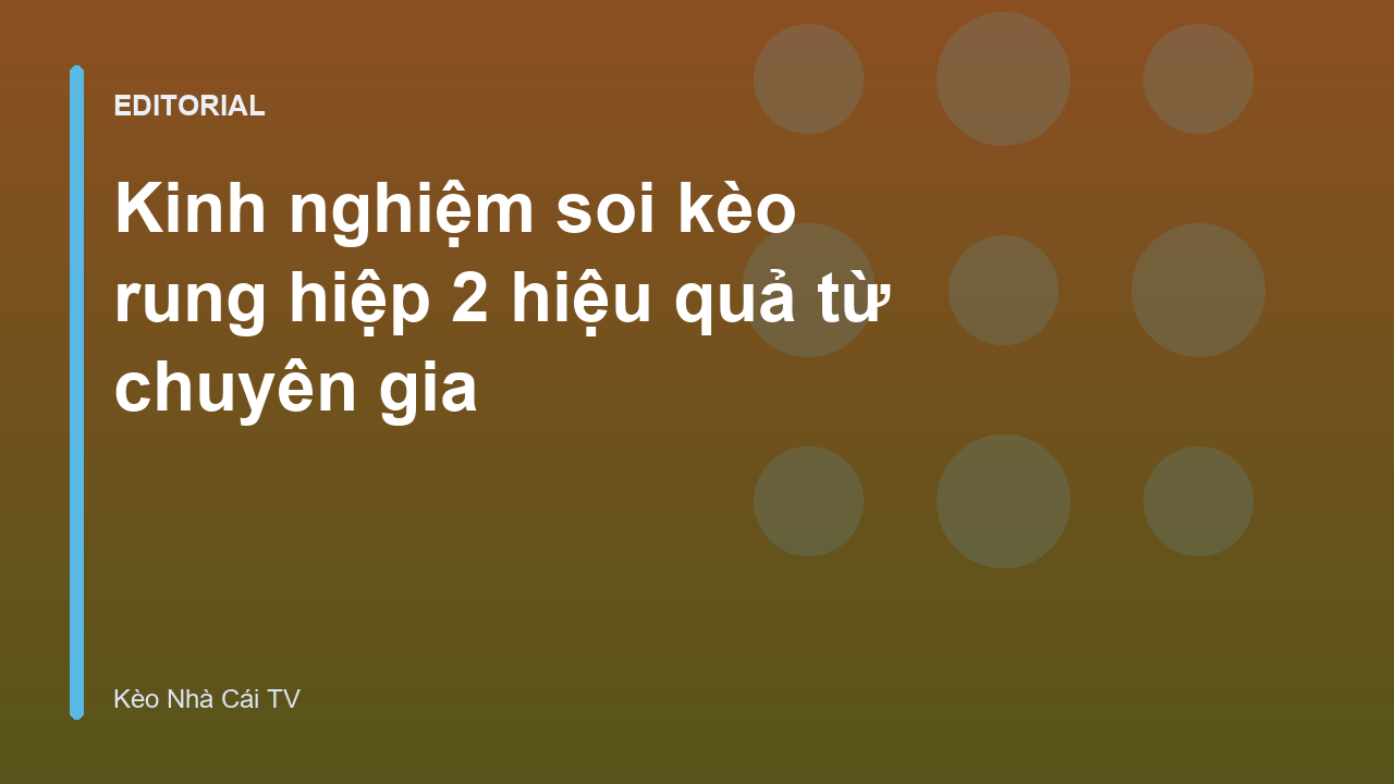 Kinh nghiệm soi kèo rung hiệp 2