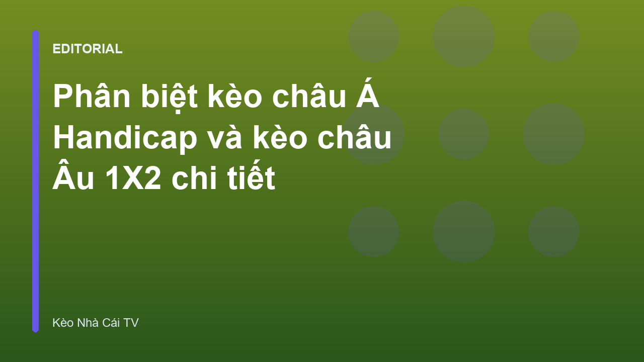 Phân biệt kèo châu Á và kèo châu Âu
