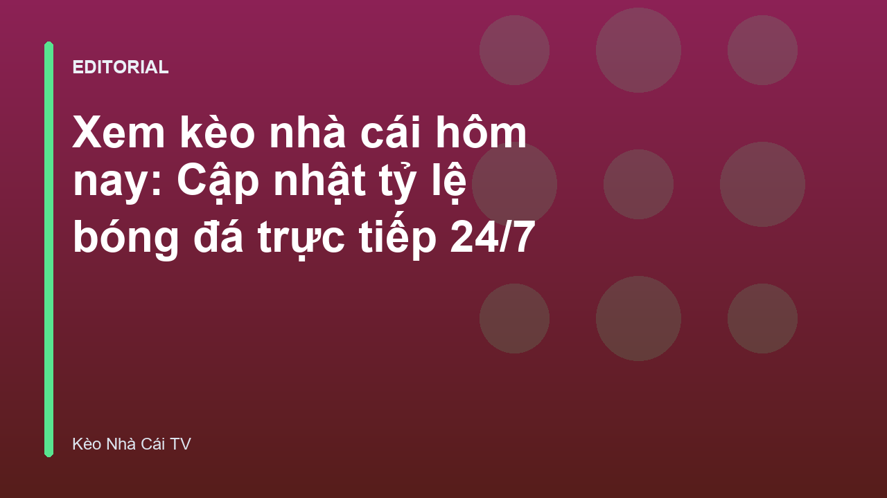Bảng tỷ lệ kèo nhà cái hôm nay cập nhật trực tiếp